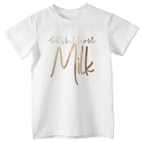 OK, but first Milk – Kid - Roségold - Shirt